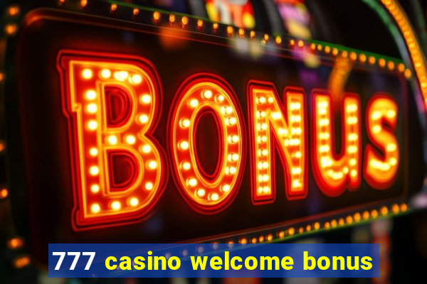 777 casino welcome bonus