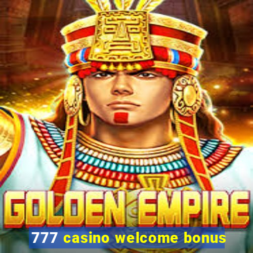 777 casino welcome bonus