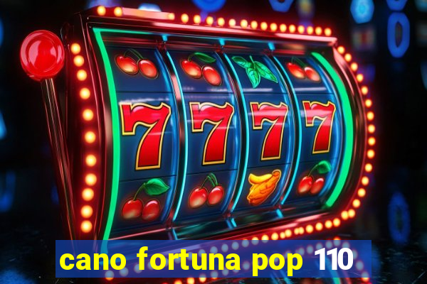 cano fortuna pop 110