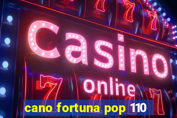 cano fortuna pop 110