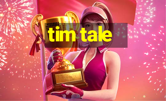 tim tale