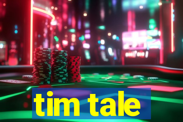 tim tale