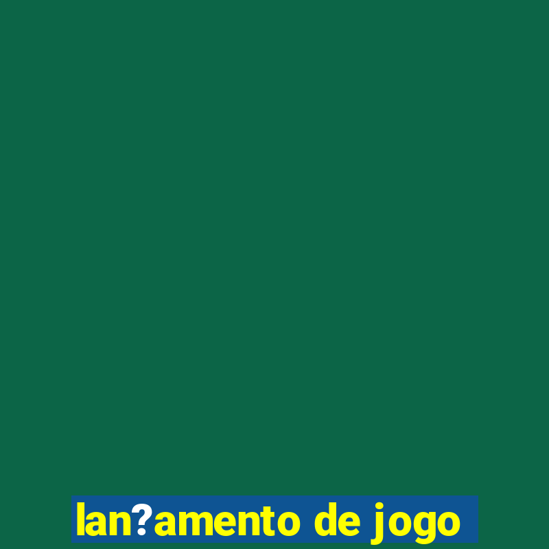 lan?amento de jogo