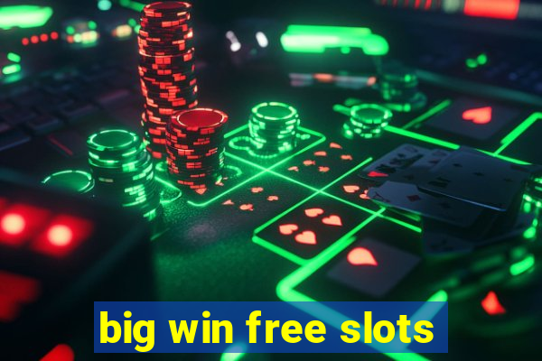 big win free slots