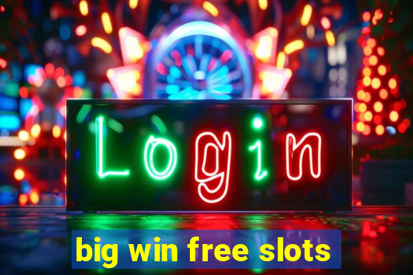 big win free slots