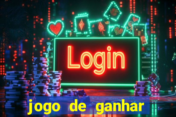 jogo de ganhar dinheiro de verdade slots