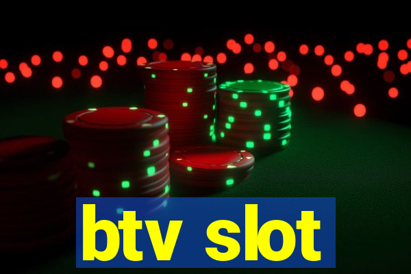 btv slot