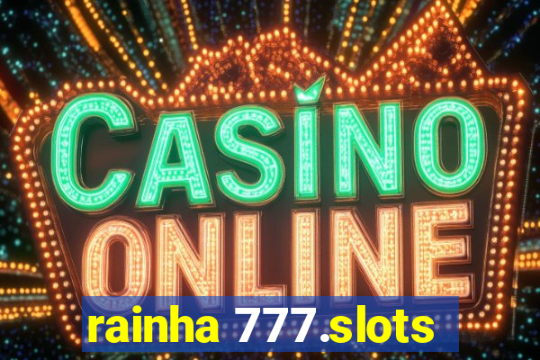 rainha 777.slots