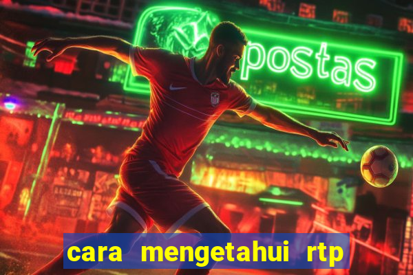 cara mengetahui rtp slot pragmatic