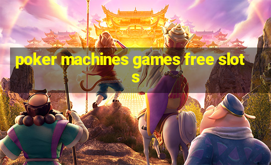 poker machines games free slots