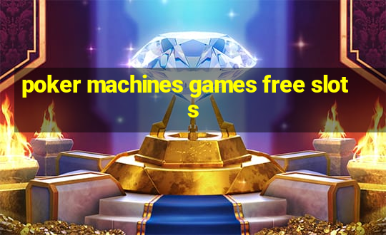 poker machines games free slots