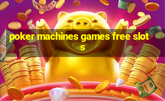 poker machines games free slots