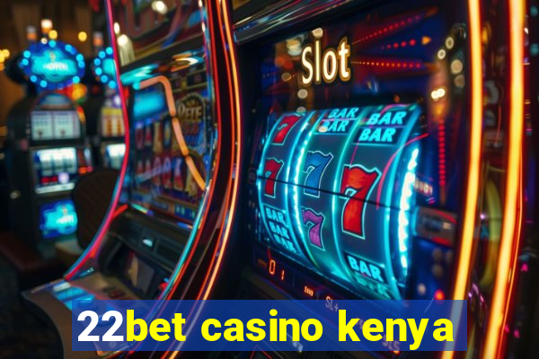 22bet casino kenya