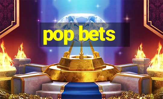 pop bets