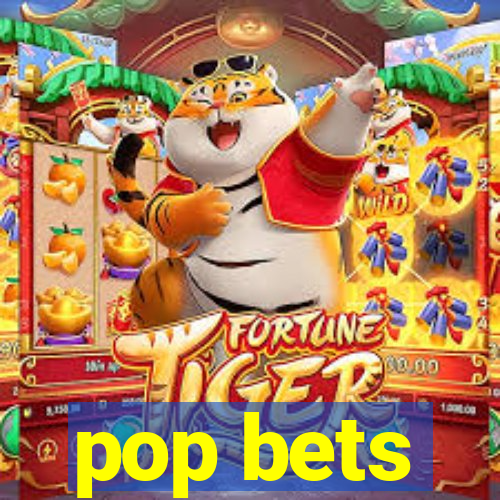 pop bets