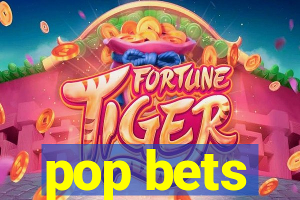 pop bets