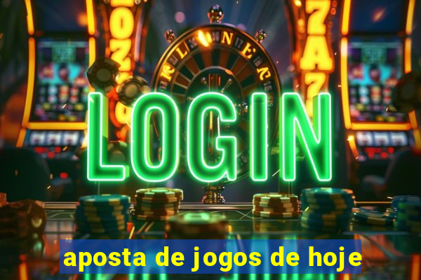 aposta de jogos de hoje