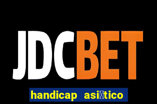 handicap asi谩tico 0.0 0 5