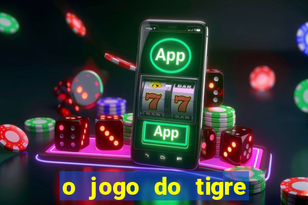 o jogo do tigre é seguro