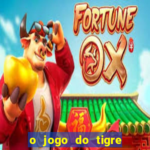 o jogo do tigre é seguro