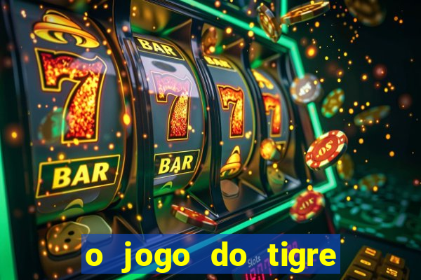 o jogo do tigre é seguro