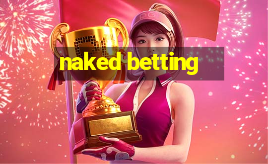 naked betting