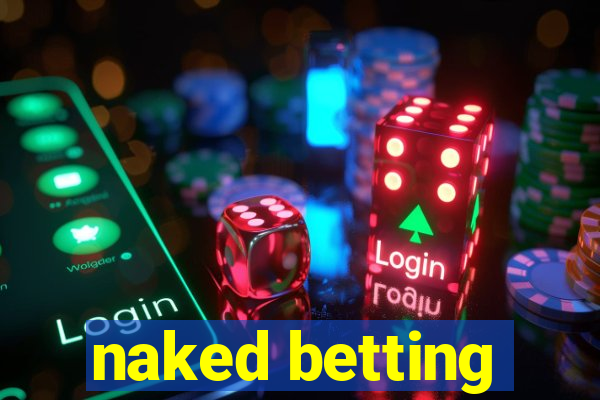 naked betting