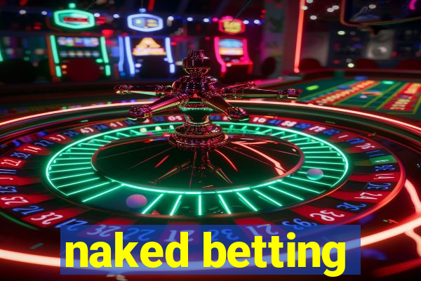 naked betting