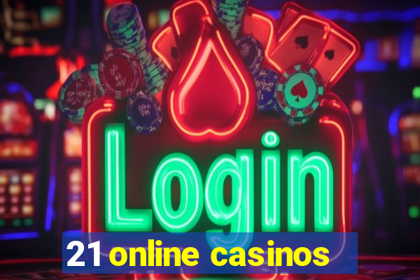 21 online casinos