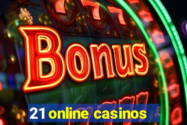 21 online casinos