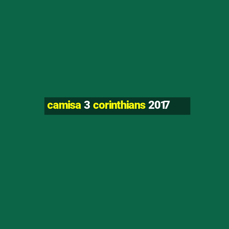 camisa 3 corinthians 2017