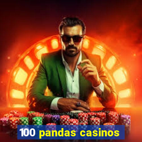 100 pandas casinos