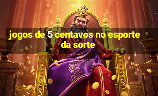 jogos de 5 centavos no esporte da sorte