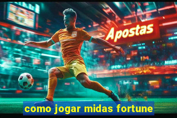 como jogar midas fortune