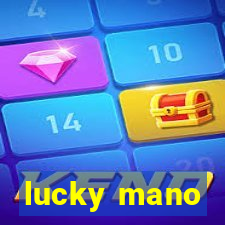 lucky mano