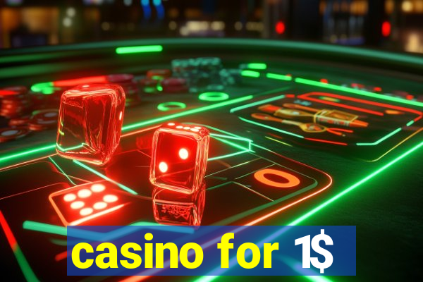 casino for 1$