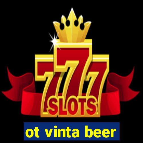 ot vinta beer