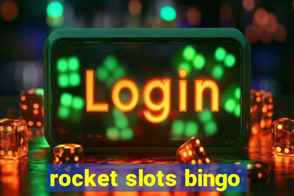 rocket slots bingo