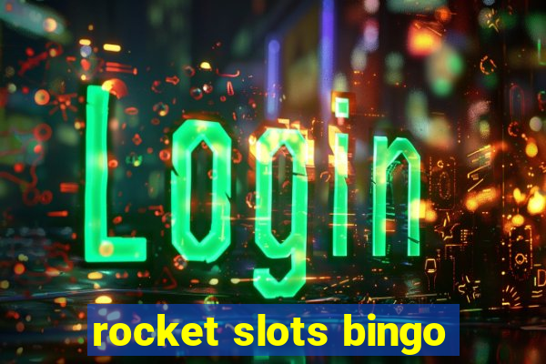 rocket slots bingo