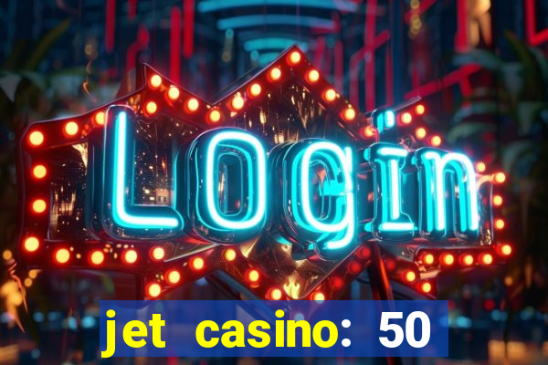 jet casino: 50 free spins