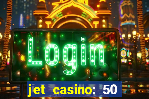 jet casino: 50 free spins