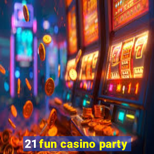 21 fun casino party