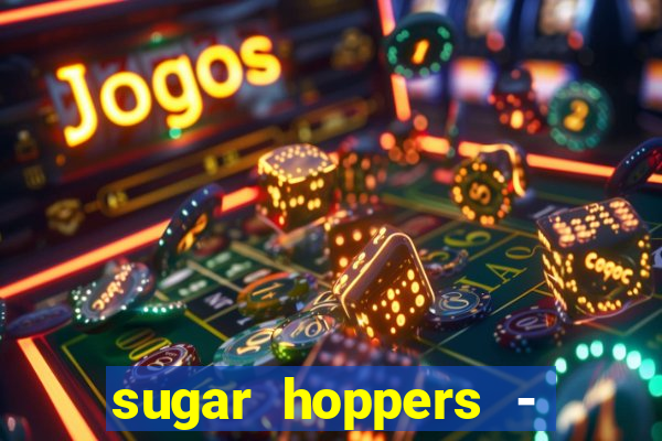 sugar hoppers - coin 777 start