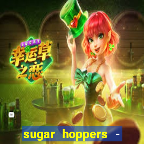 sugar hoppers - coin 777 start