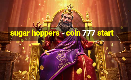 sugar hoppers - coin 777 start