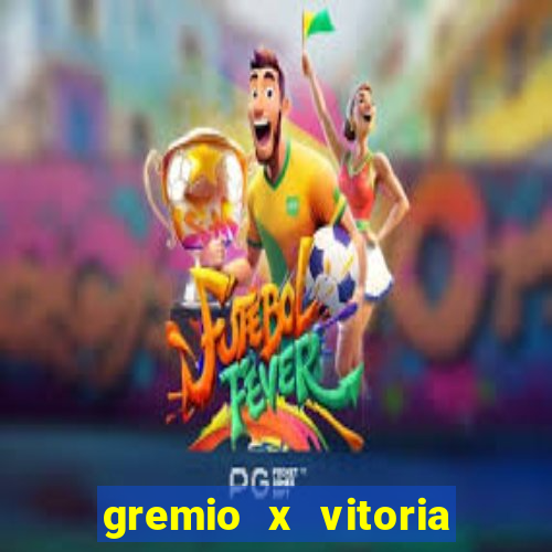 gremio x vitoria onde assistir