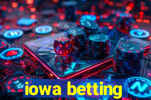 iowa betting