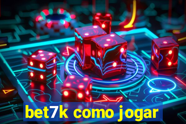 bet7k como jogar