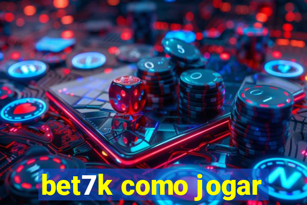 bet7k como jogar