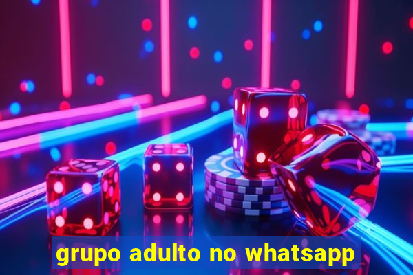 grupo adulto no whatsapp